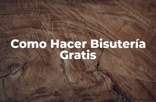 ¿Qué es la Bisutería Gratis?