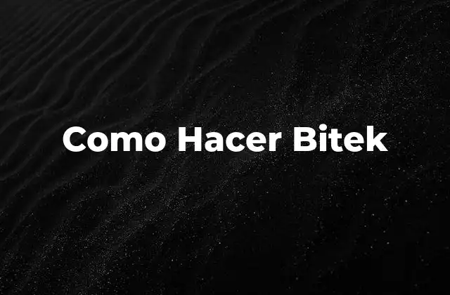 Como Hacer Bitek