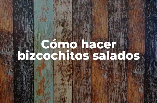Cómo Hacer Bizcochitos Salados