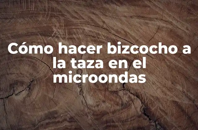 Cómo Hacer Bizcocho a la Taza en el Microondas