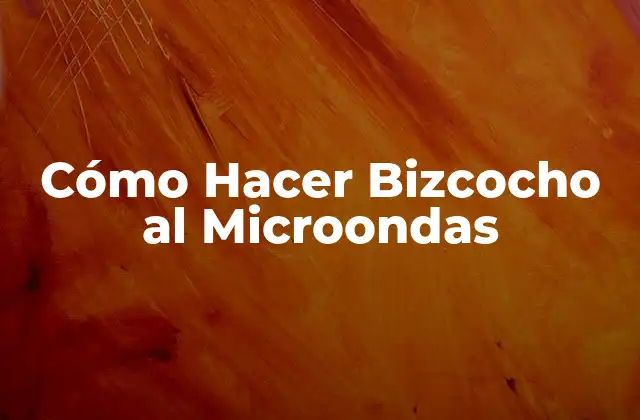 Cómo Hacer Bizcocho Al Microondas