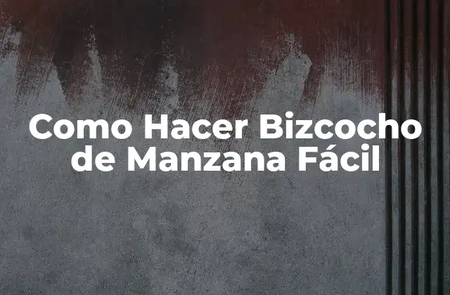 Como Hacer Bizcocho de Manzana Fácil