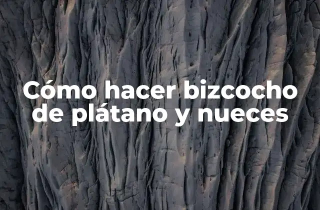 Cómo Hacer Bizcocho de Plátano y Nueces