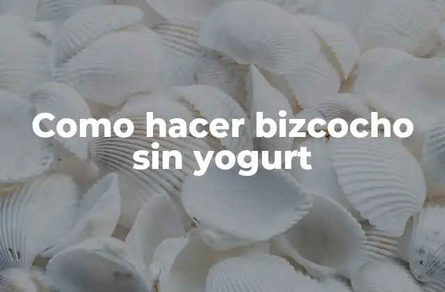 Como Hacer Bizcocho sin Yogurt 2 Como hacer bizcocho sin yogurt