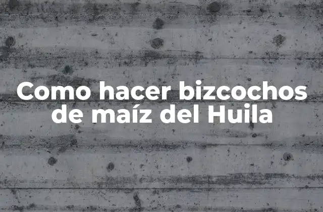 Como Hacer Bizcochos de Maíz Del Huila