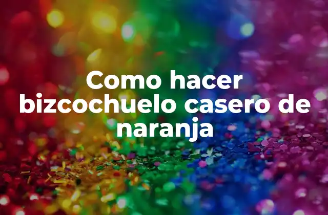 Como Hacer Bizcochuelo Casero de Naranja