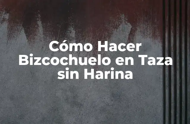 Cómo Hacer Bizcochuelo en Taza sin Harina
