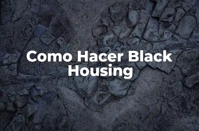 Como Hacer Black Housing