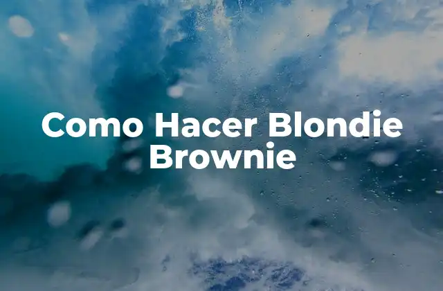 ¿Qué es un Blondie Brownie?