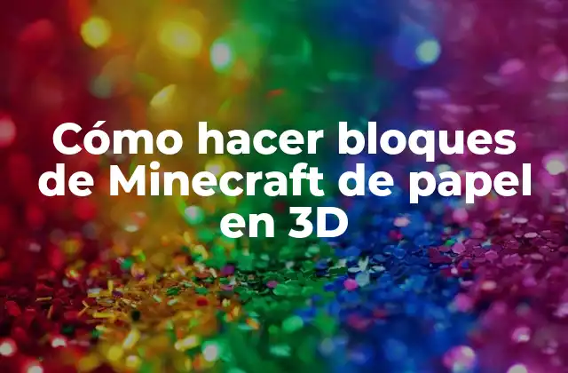 Cómo hacer bloques de Minecraft de papel en 3D