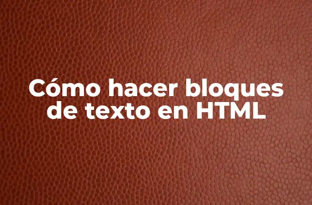 Cómo Hacer Bloques de Texto en Html