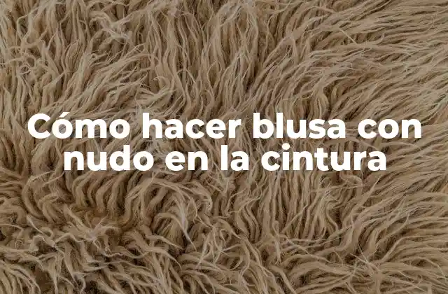 Cómo Hacer Blusa con Nudo en la Cintura