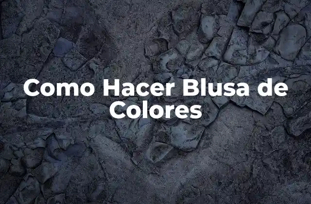 Como Hacer Blusa de Colores