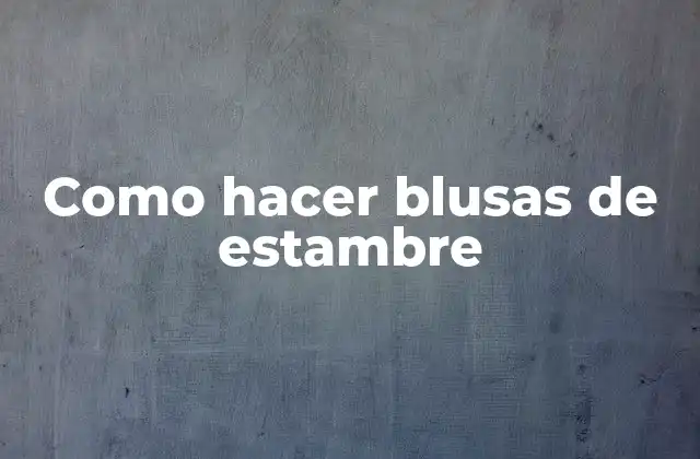 Como Hacer Blusas de Estambre