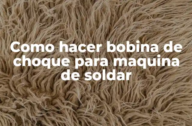 Como Hacer Bobina de Choque para Maquina de Soldar