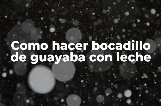 Como Hacer Bocadillo de Guayaba con Leche