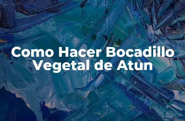 Como Hacer Bocadillo Vegetal de Atun