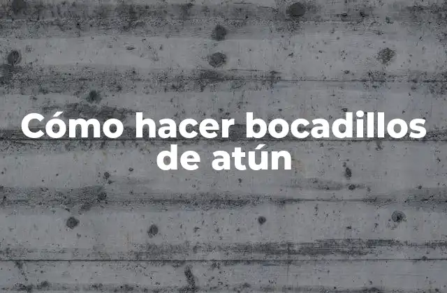 Cómo Hacer Bocadillos de Atún 2 Cómo hacer bocadillos de atún