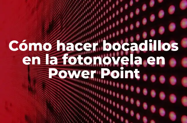 Cómo Hacer Bocadillos en la Fotonovela en Power Point