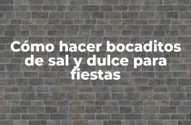 Cómo Hacer Bocaditos de Sal y Dulce para Fiestas 2 Bocaditos de sal y dulce para fiestas