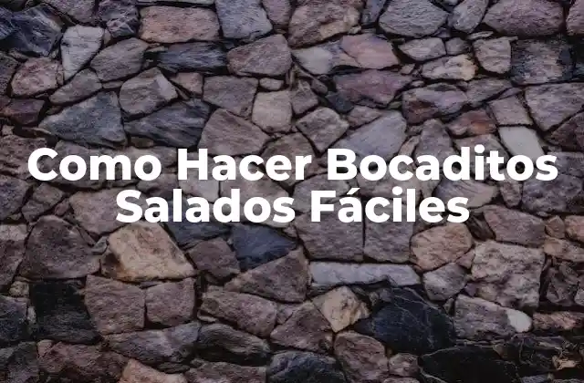 Como Hacer Bocaditos Salados Fáciles