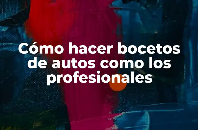 Cómo Hacer Bocetos de Autos como los Profesionales