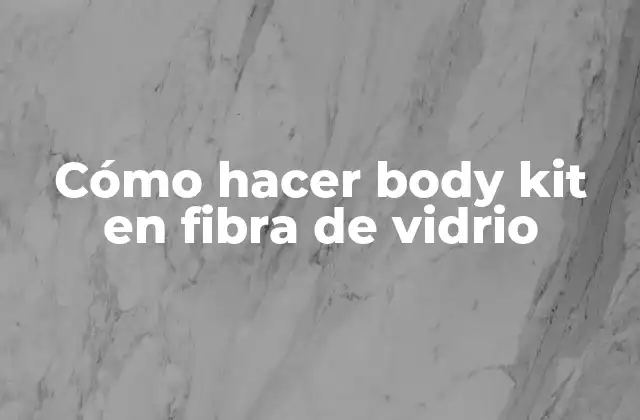 Cómo Hacer Body Kit en Fibra de Vidrio