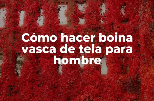 Cómo Hacer Boina Vasca de Tela para Hombre