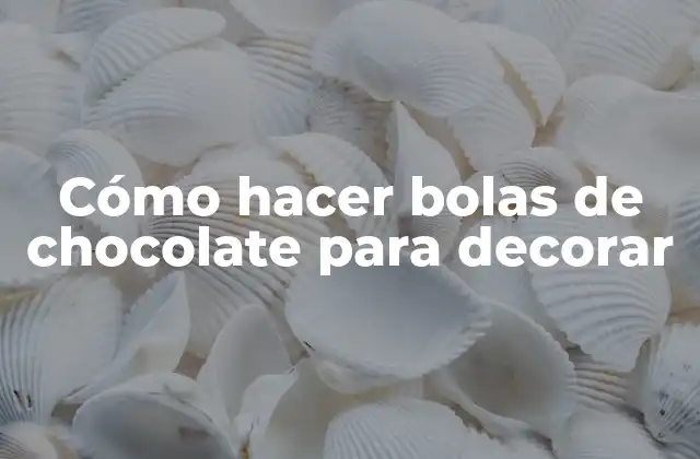Cómo Hacer Bolas de Chocolate para Decorar 2 Cómo hacer bolas de chocolate para decorar