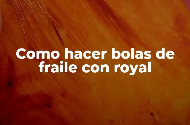 Como Hacer Bolas de Fraile con Royal