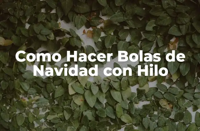 Como Hacer Bolas de Navidad con Hilo
