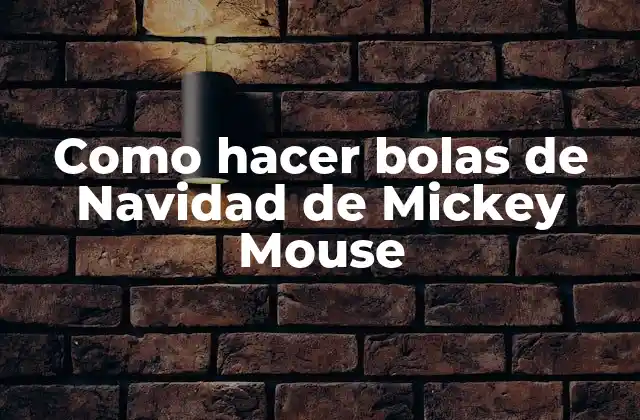 Como Hacer Bolas de Navidad de Mickey Mouse