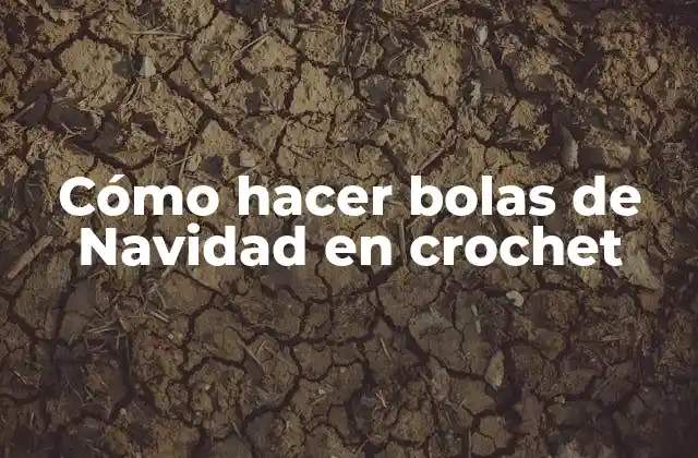 Cómo Hacer Bolas de Navidad en Crochet 2 Cómo hacer bolas de Navidad en crochet