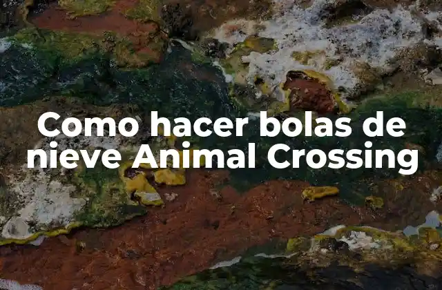 Como Hacer Bolas de Nieve Animal Crossing