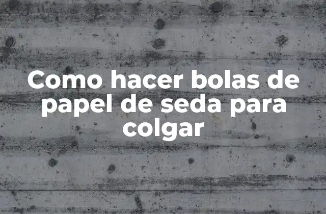 Como hacer bolas de papel de seda para colgar