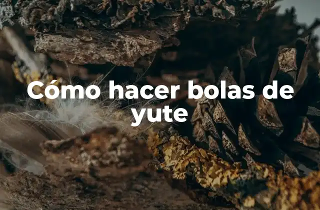 Cómo Hacer Bolas de Yute