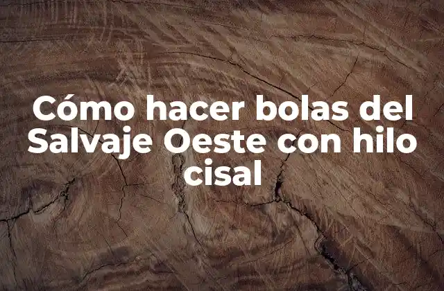 Cómo Hacer Bolas Del Salvaje Oeste con Hilo Cisal