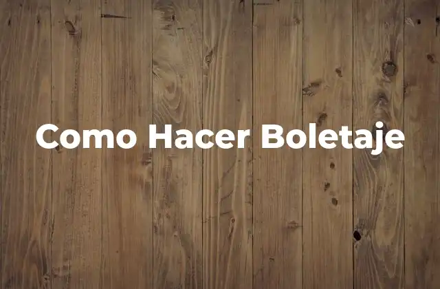 Como Hacer Boletaje