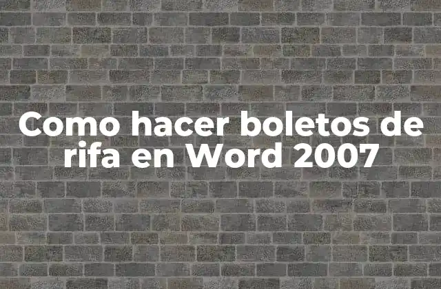 Como Hacer Boletos de Rifa en Word 2007