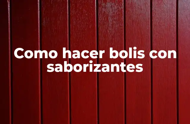 Como Hacer Bolis con Saborizantes