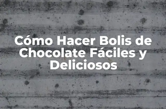 Cómo Hacer Bolis de Chocolate Fáciles y Deliciosos