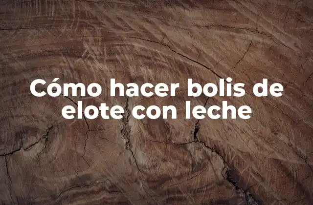 Cómo Hacer Bolis de Elote con Leche