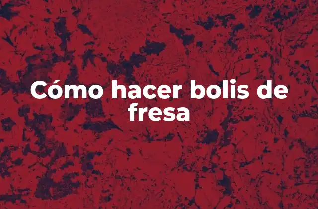 Cómo Hacer Bolis de Fresa