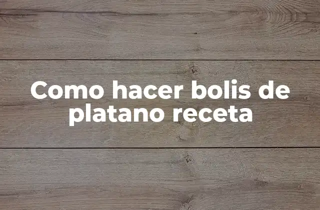 Como Hacer Bolis de Platano Receta 2 ¿Qué son los bolis de platano?