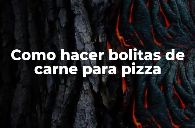 Como Hacer Bolitas de Carne para Pizza