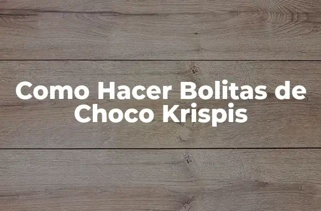 Como Hacer Bolitas de Choco Krispis