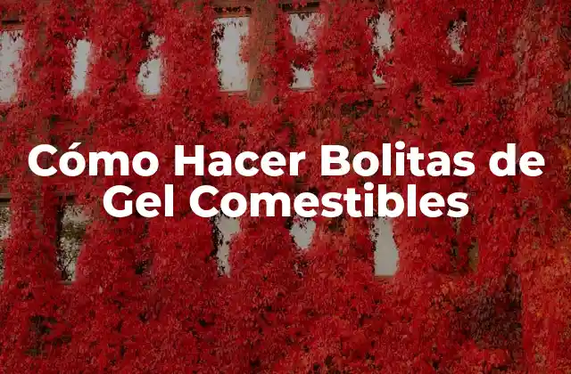 Cómo Hacer Bolitas de Gel Comestibles