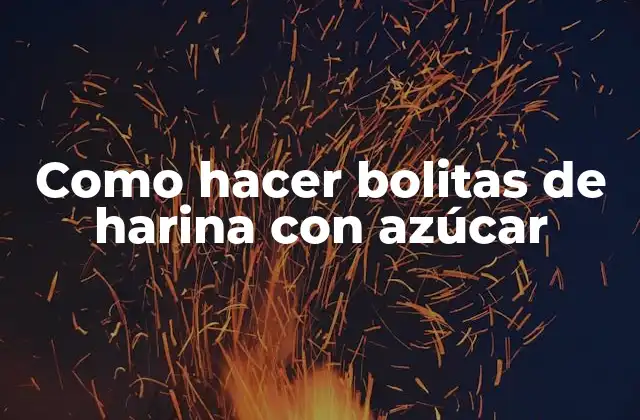 Como Hacer Bolitas de Harina con Azúcar