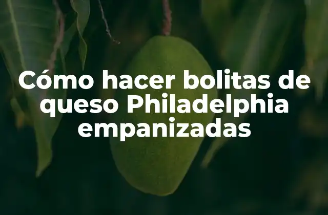 Cómo Hacer Bolitas de Queso Philadelphia Empanizadas