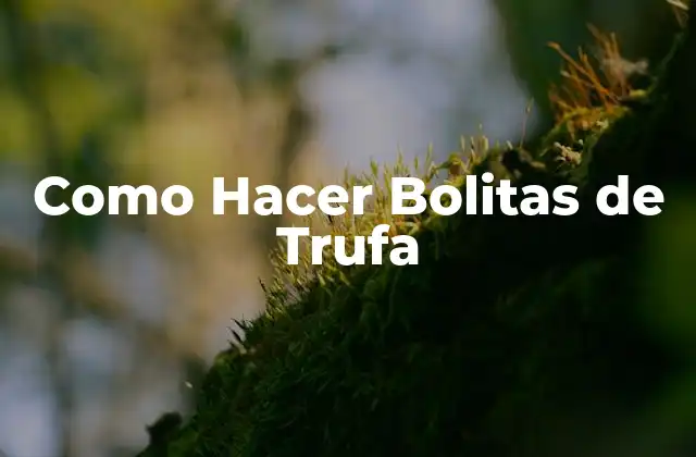 Como Hacer Bolitas de Trufa